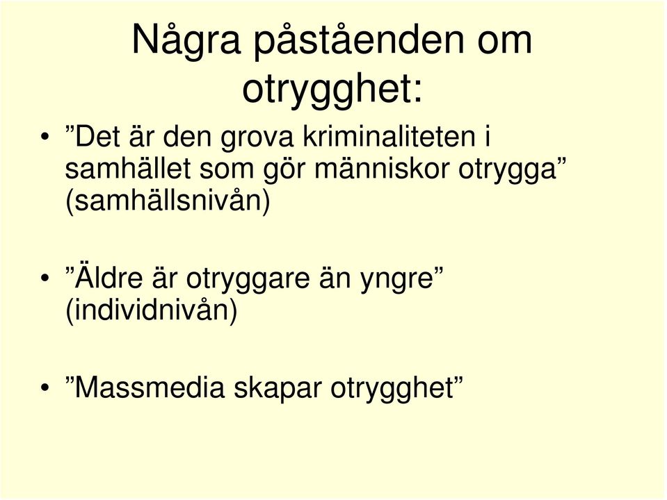 människor otrygga (samhällsnivån) Äldre är