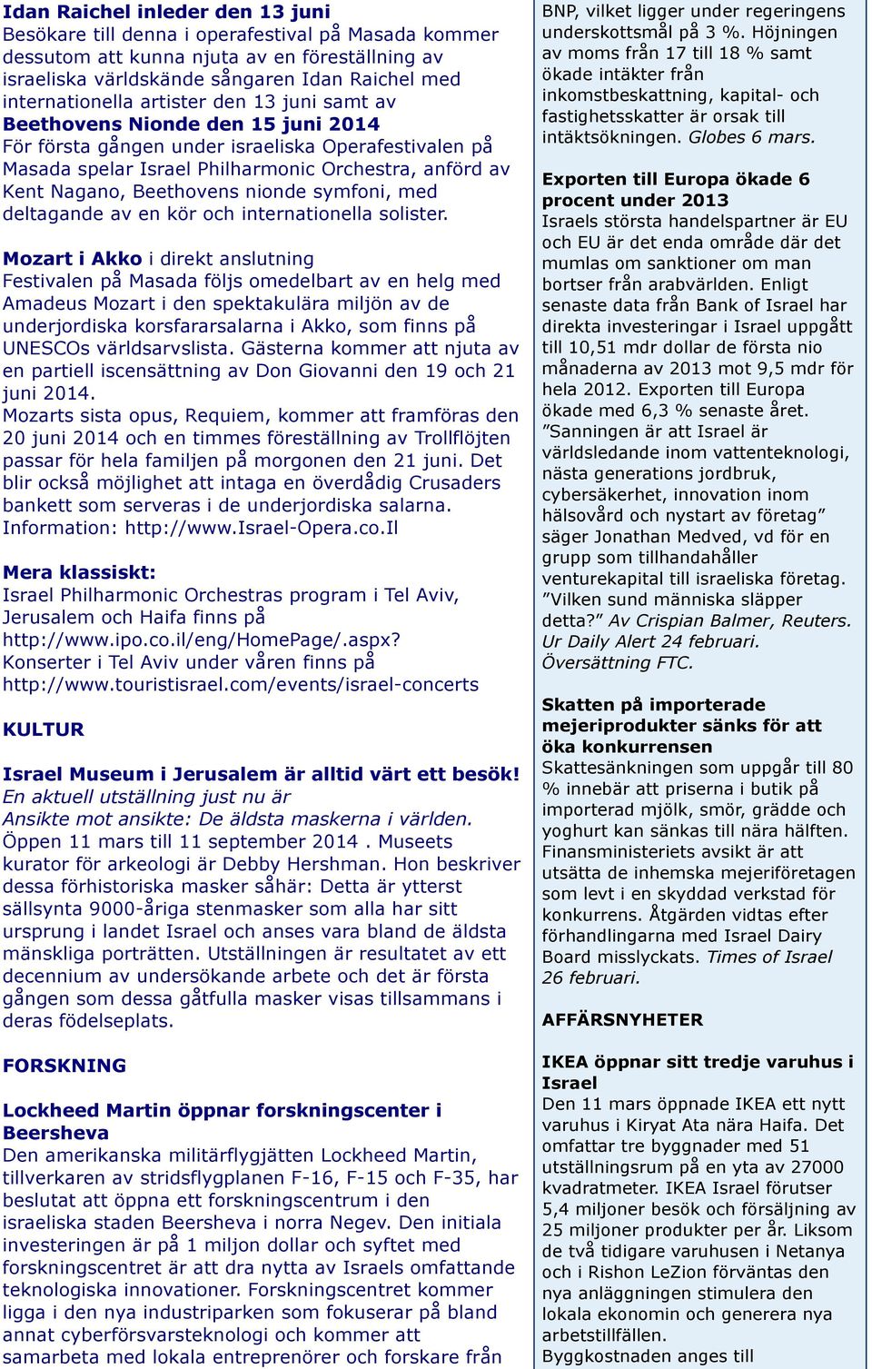 symfoni, med deltagande av en kör och internationella solister.