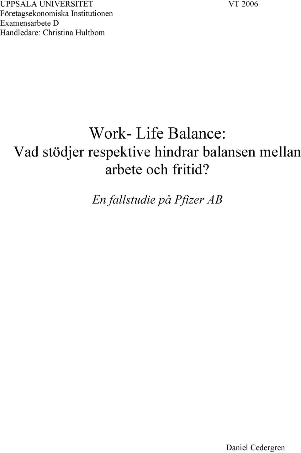 Hultbom Work- Life Balance: Vad stödjer respektive hindrar
