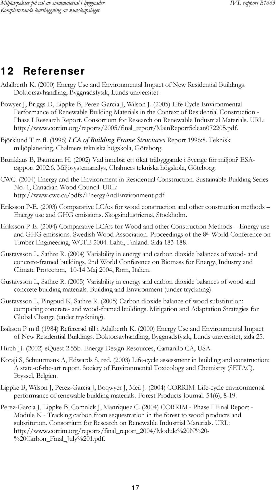 (2005) Life Cycle Environmental Performance of Renewable Building Materials in the Context of Residential Construction - Phase I Research Report.