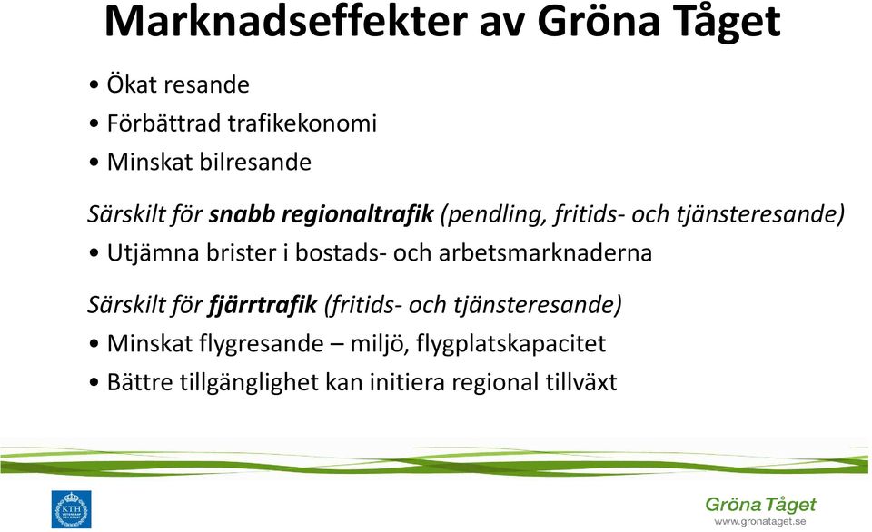 bostads- och arbetsmarknaderna Särskilt för fjärrtrafik (fritids- och tjänsteresande)