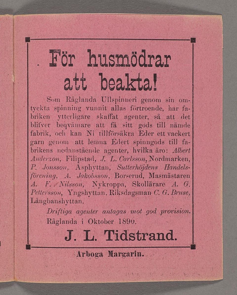 tll nämde fabrk, och kan N tllförsäkrz Eder ett vackert garn genom att Ieznna Edgrt spnngods-tl] fabrkens nedanstående agencety-hvlka äro: Albert v Andmjxon, Flpstad)