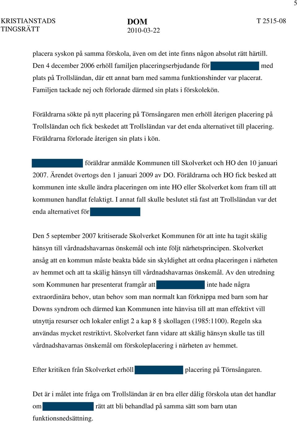 Familjen tackade nej och förlorade därmed sin plats i förskolekön.