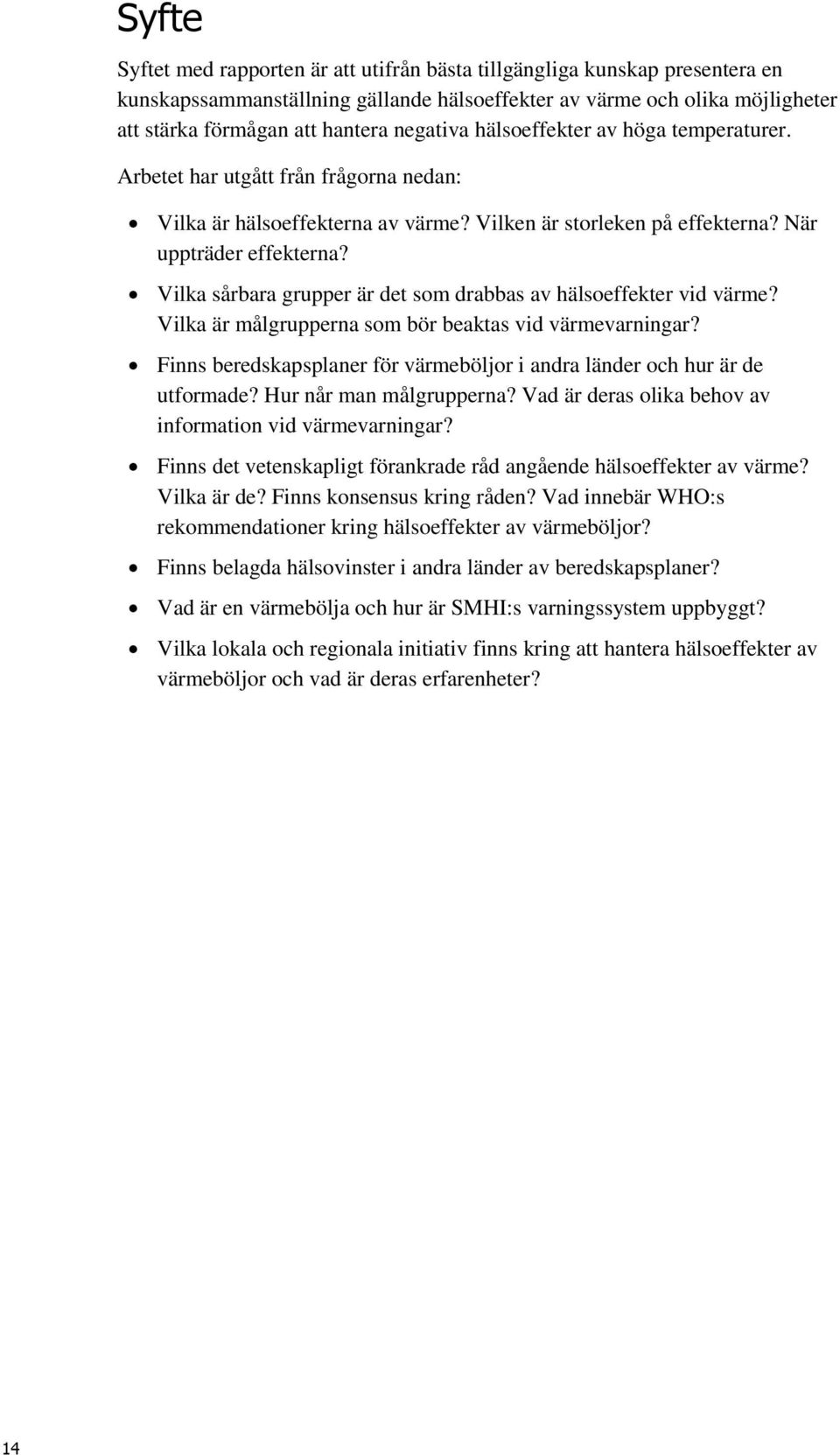 Vilka sårbara grupper är det som drabbas av hälsoeffekter vid värme? Vilka är målgrupperna som bör beaktas vid värmevarningar?