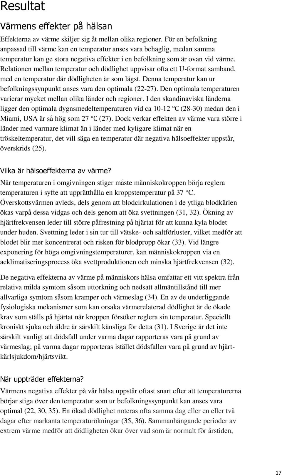 Relationen mellan temperatur och dödlighet uppvisar ofta ett U-format samband, med en temperatur där dödligheten är som lägst.