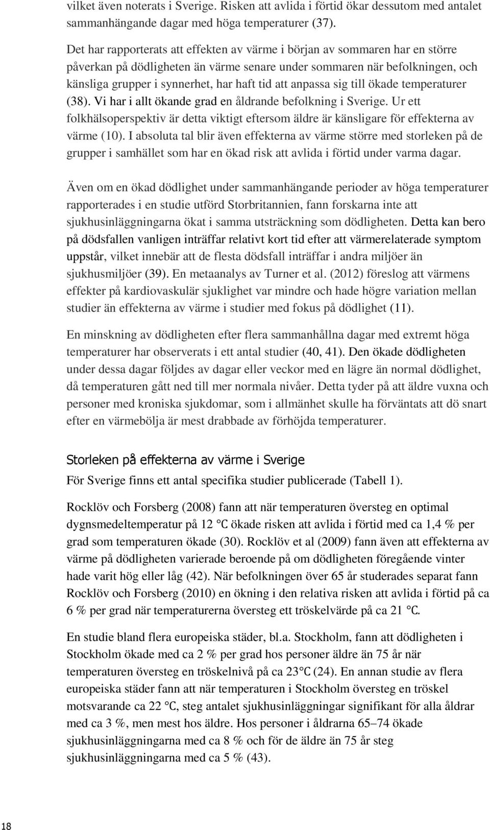 att anpassa sig till ökade temperaturer (38). Vi har i allt ökande grad en åldrande befolkning i Sverige.