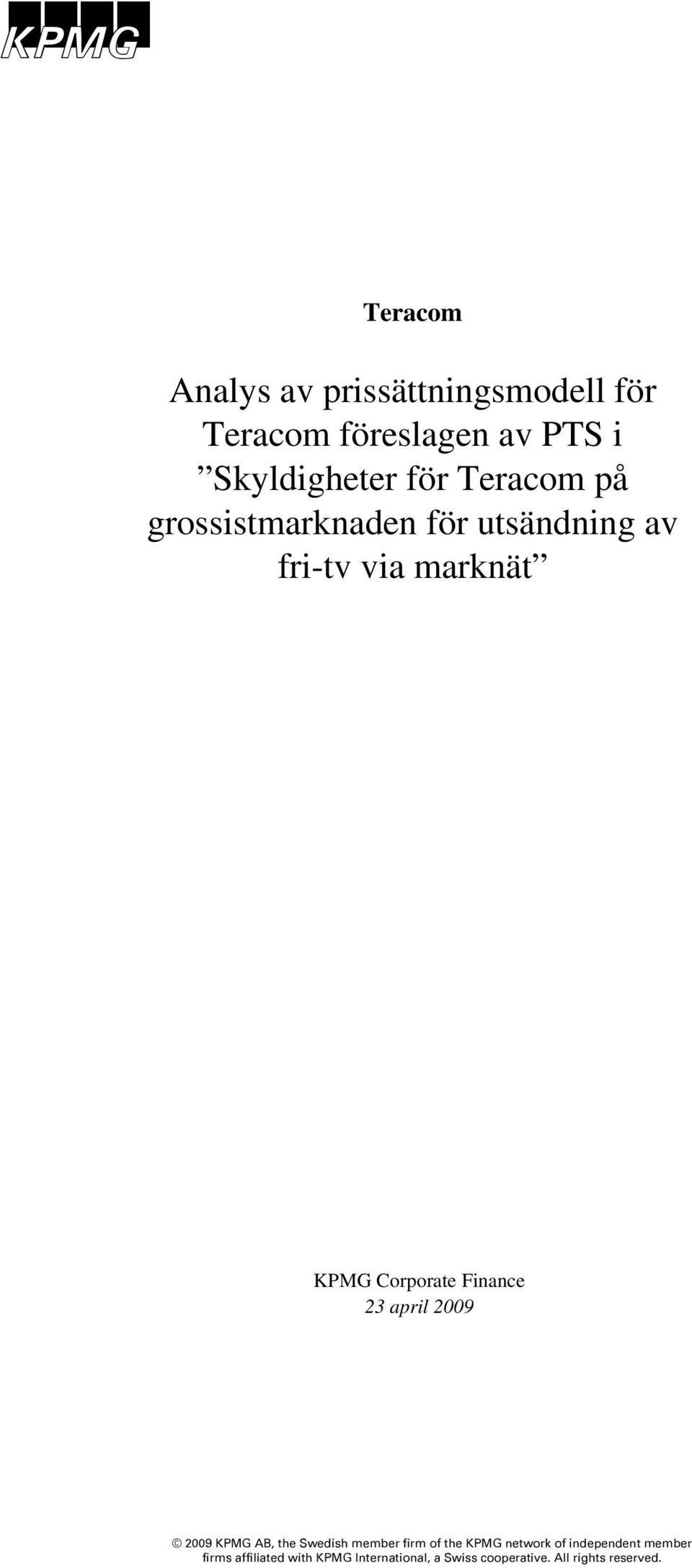 23 april 2009 2009 KPMG AB, the Swedish member firm of the KPMG network of independent