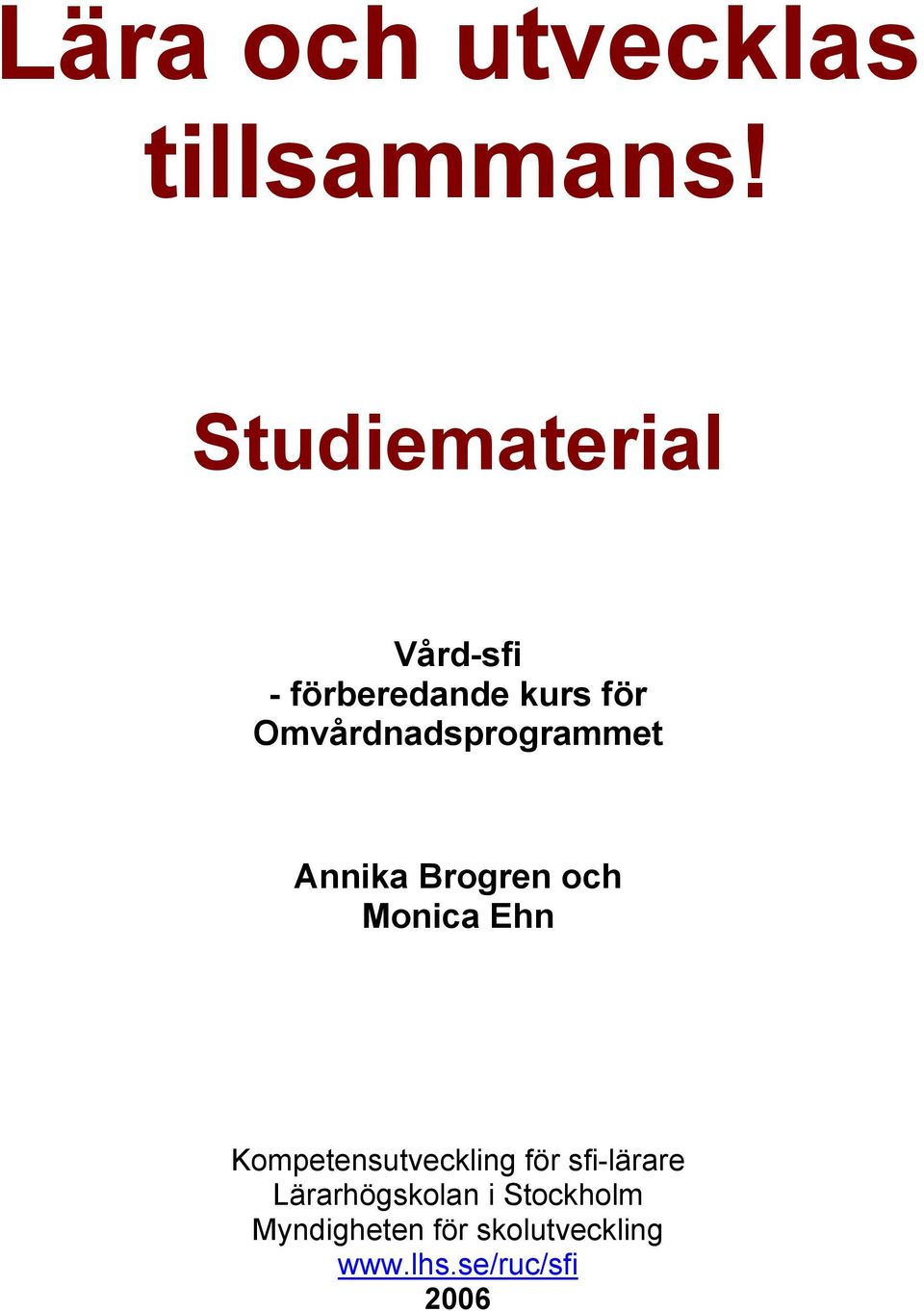 Omvårdnadsprogrammet Annika Brogren och Monica Ehn