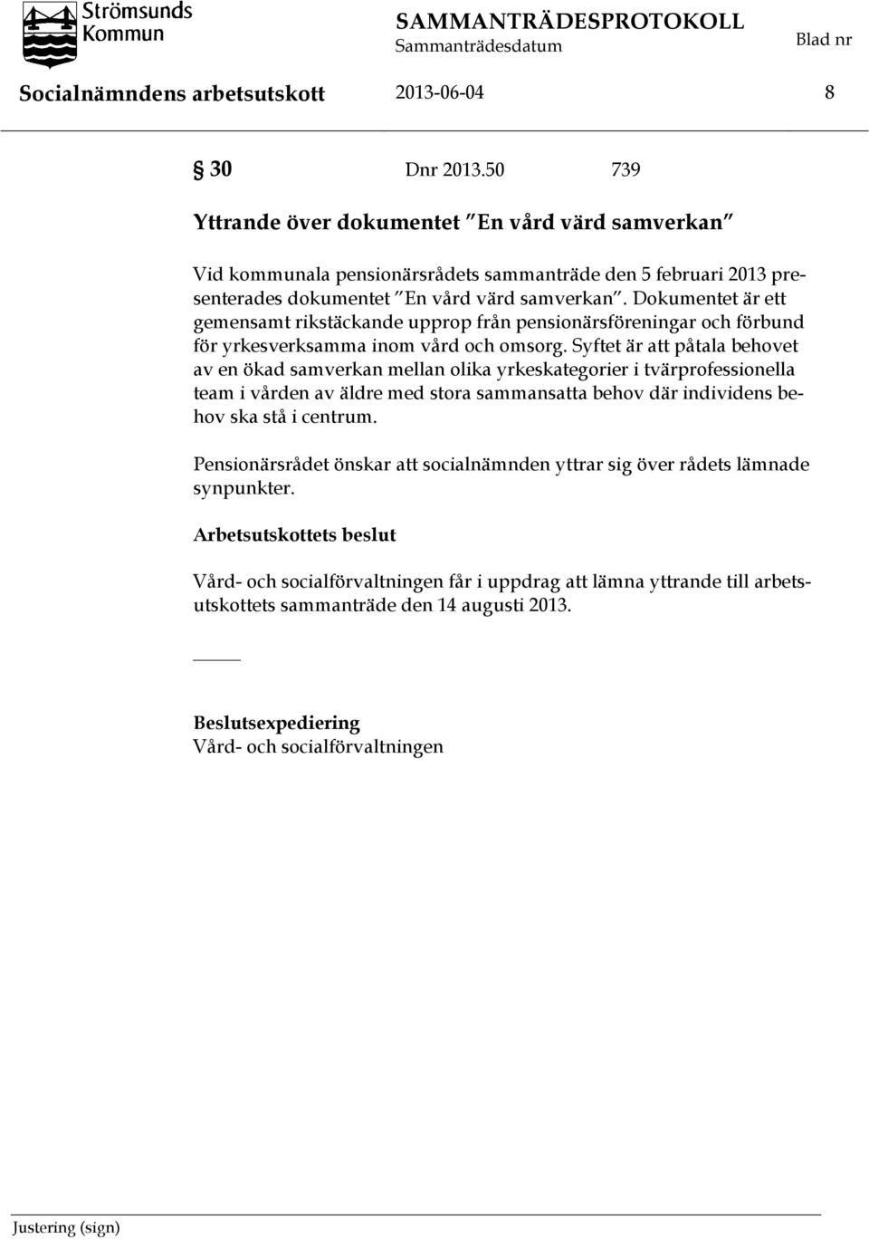 Dokumentet är ett gemensamt rikstäckande upprop från pensionärsföreningar och förbund för yrkesverksamma inom vård och omsorg.