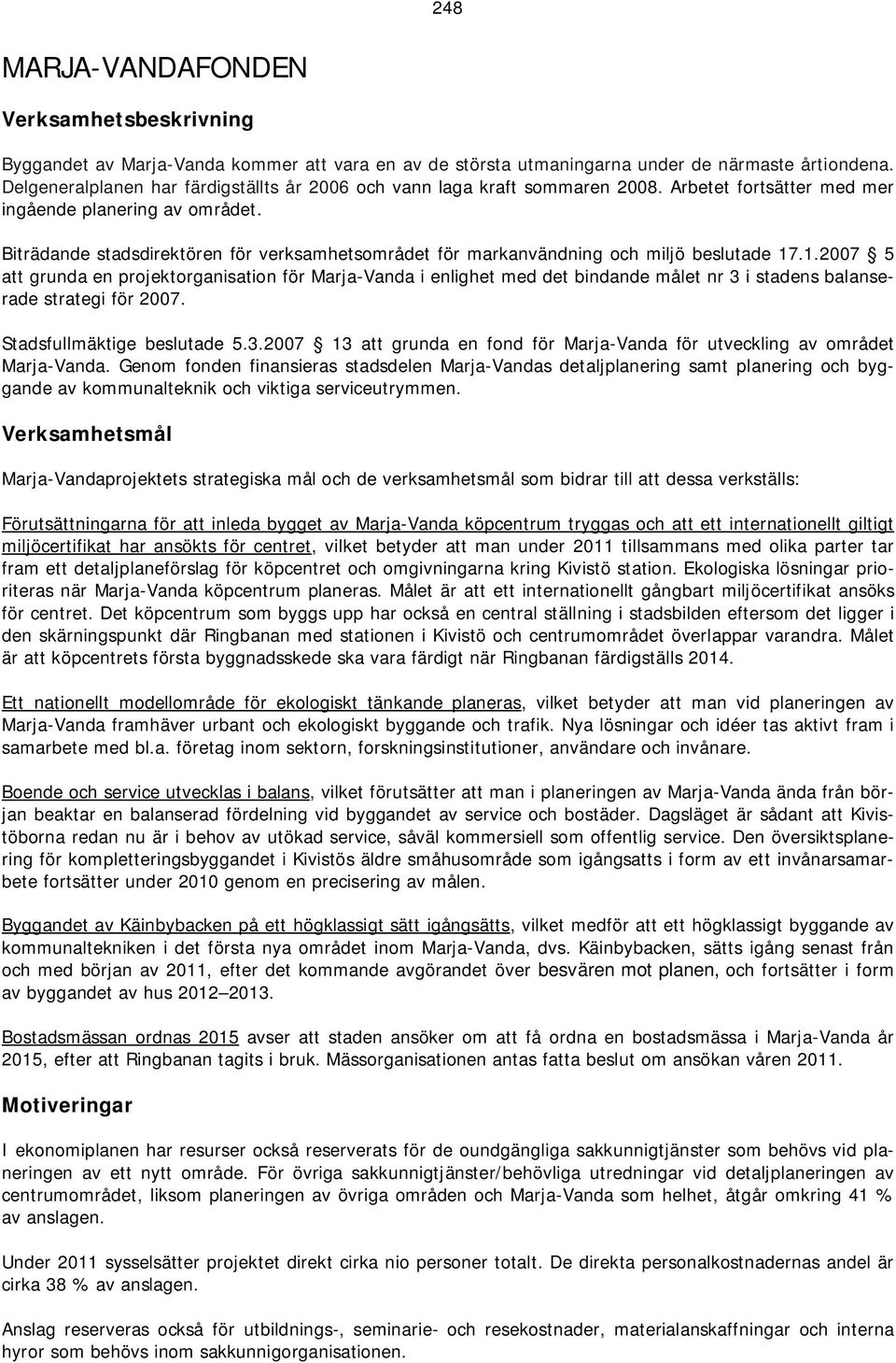 Biträdande stadsdirektören för verksamhetsområdet för markanvändning och miljö beslutade 17