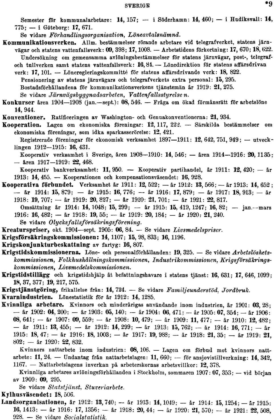 Undersökning om gemensamma avlöningsbestämmelser för statens järnvägar, post-, telegrafoch tullverken samt statens vattenfallsverk: 16, 84. Lönedirektion för statens affärsdrivan verk: 17, 101.
