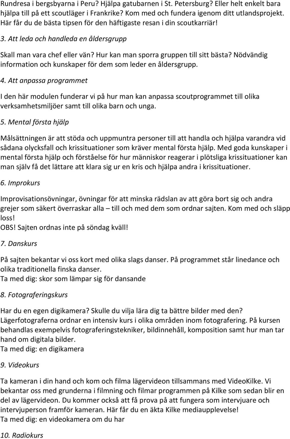 Nödvändig information och kunskaper för dem som leder en åldersgrupp. 4.