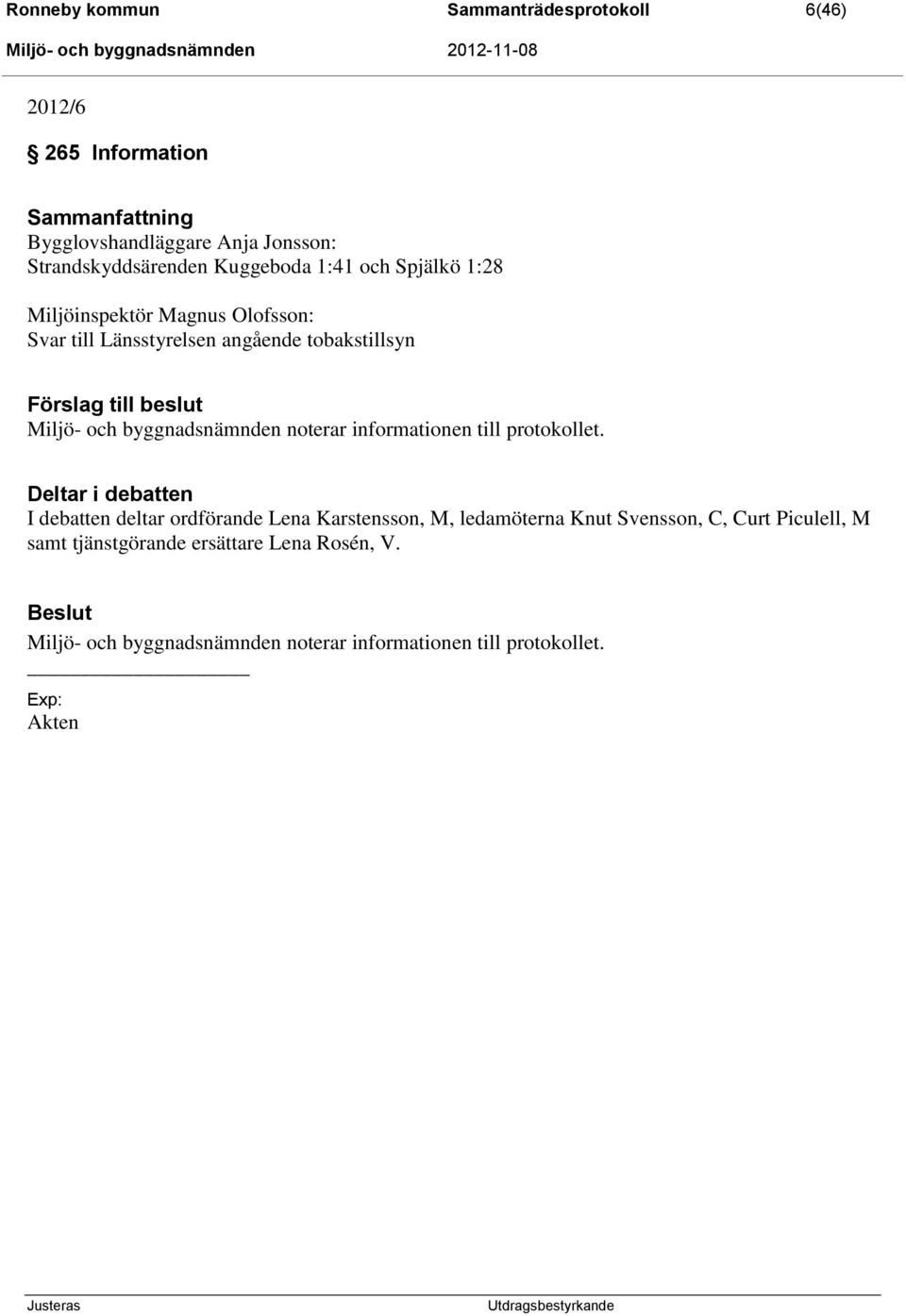 byggnadsnämnden noterar informationen till protokollet.