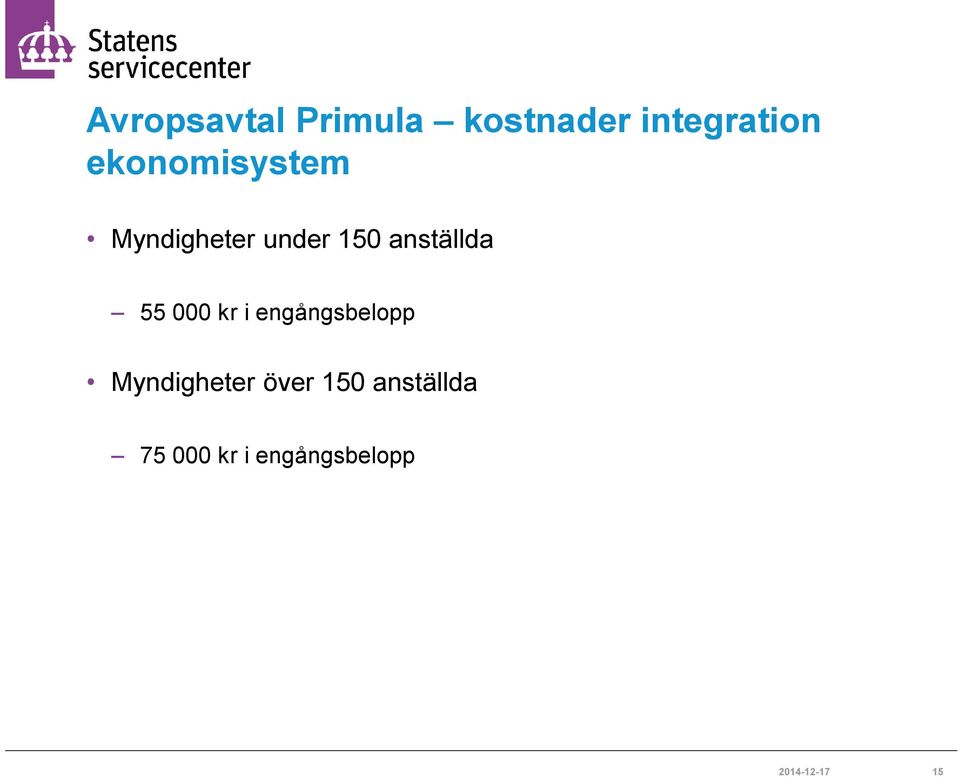 55 000 kr i engångsbelopp Myndigheter över