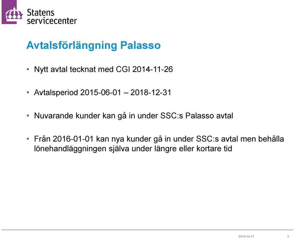 SSC:s Palasso avtal Från 2016-01-01 kan nya kunder gå in under SSC:s