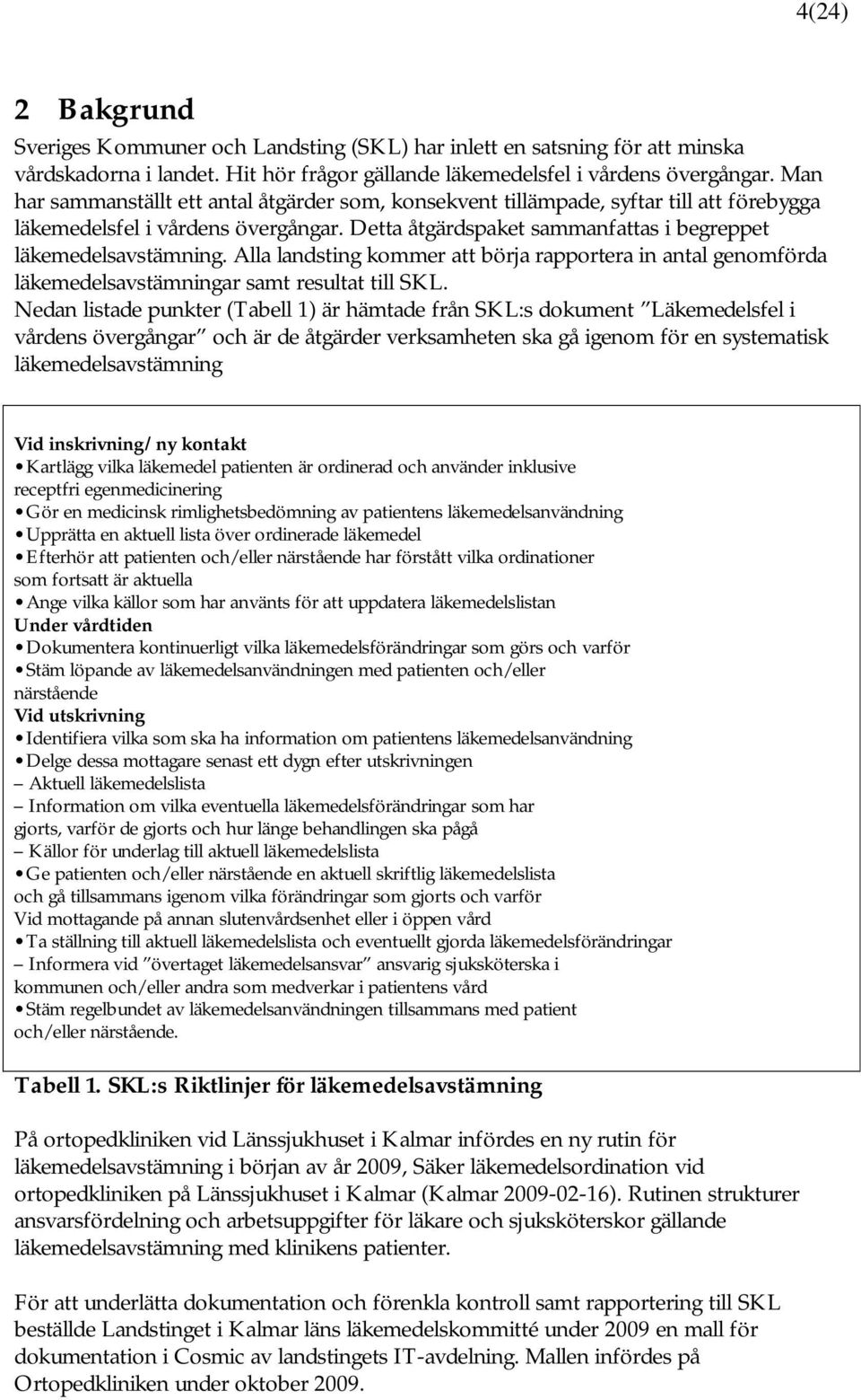 Alla landsting kommer att börja rapportera in antal genomförda läkemedelsavstämningar samt resultat till SKL.