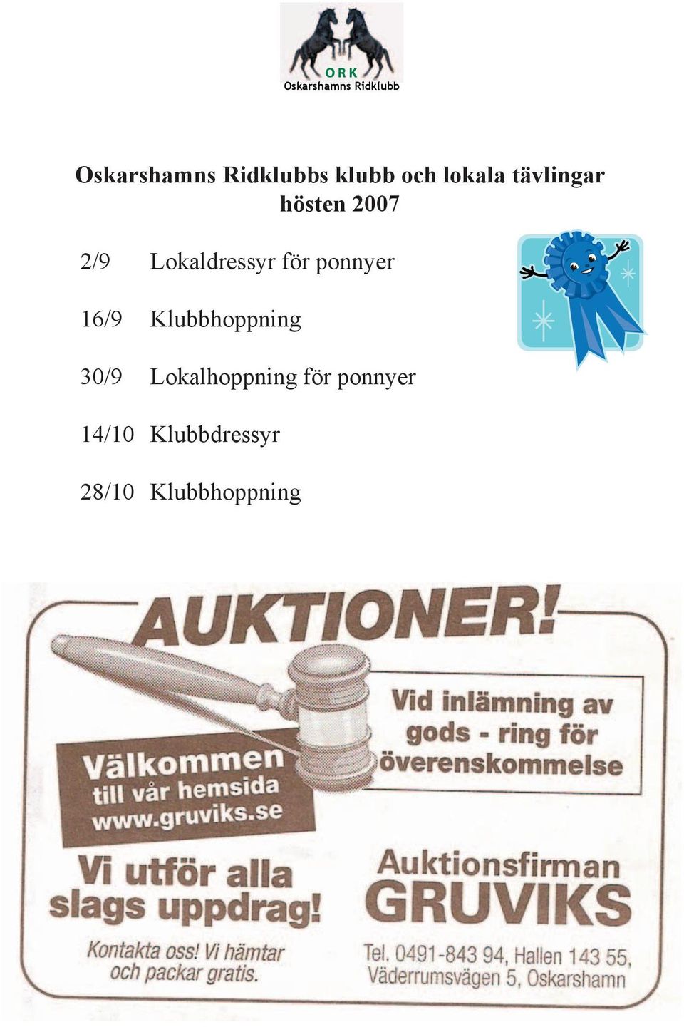 för ponnyer 16/9 Klubbhoppning 30/9 Lokalhoppning