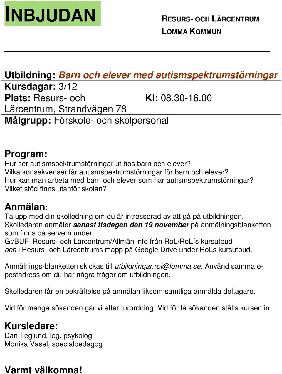 Vilka konsekvenser får autismspektrumstörningar för barn och elever? Hur kan man arbeta med barn och elever som har autismspektrumstörningar?