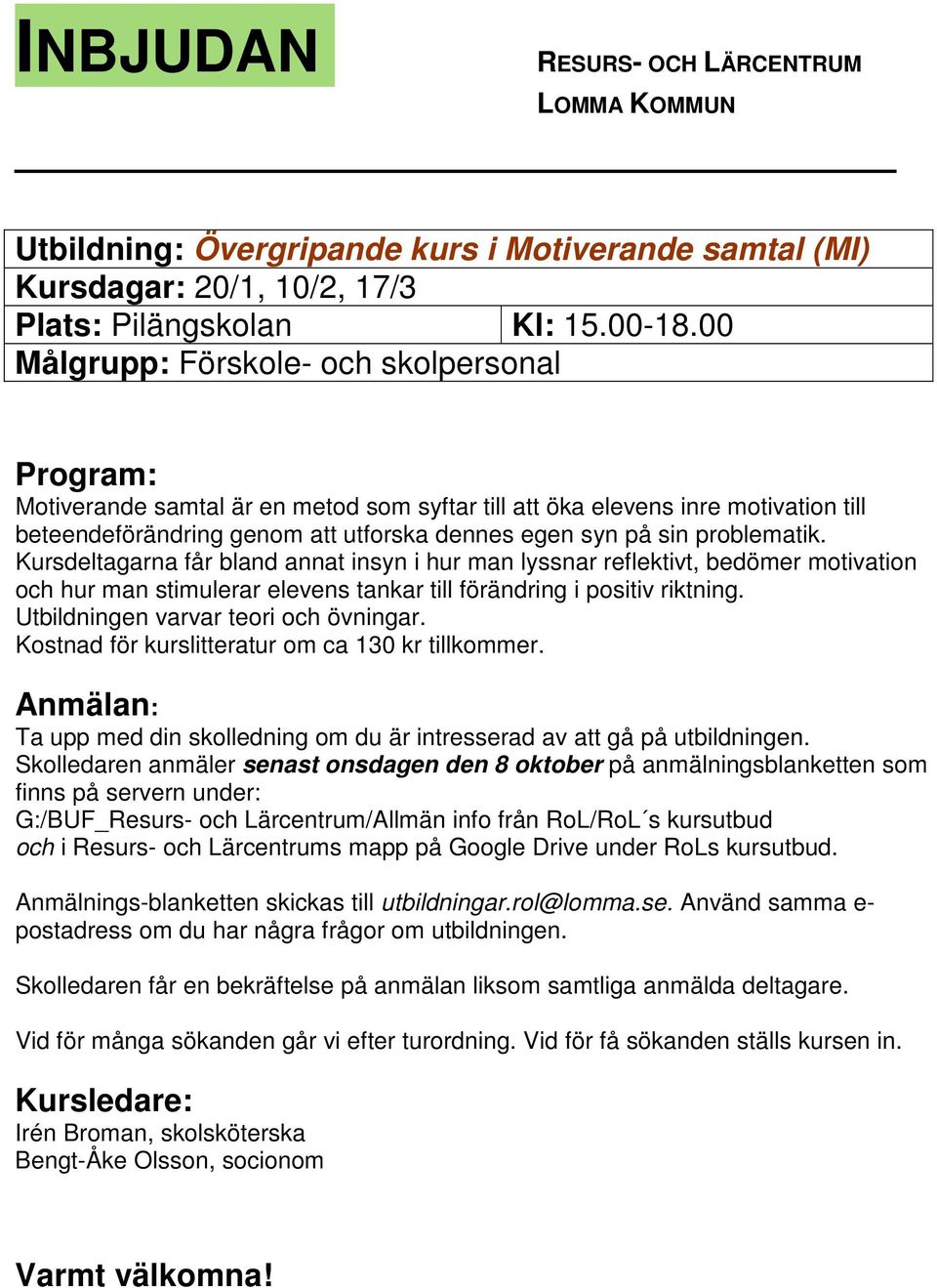 Kursdeltagarna får bland annat insyn i hur man lyssnar reflektivt, bedömer motivation och hur man stimulerar elevens tankar till förändring i positiv riktning. Utbildningen varvar teori och övningar.