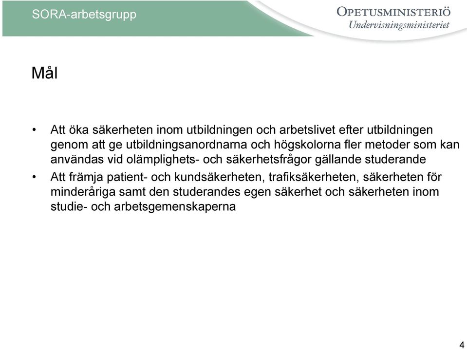 säkerhetsfrågor gällande studerande Att främja patient- och kundsäkerheten, trafiksäkerheten,