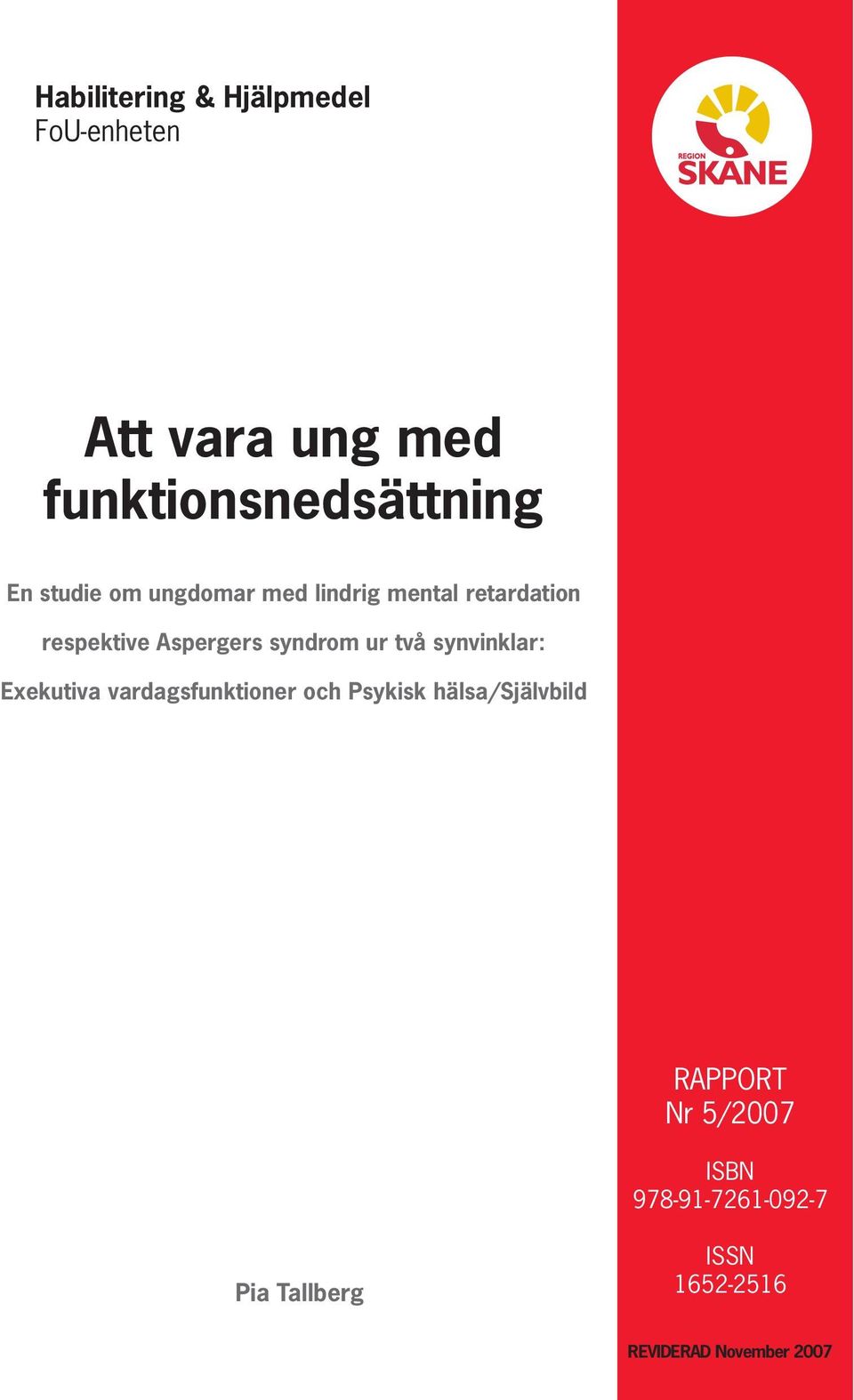 två synvinklar: Exekutiva vardagsfunktioner och Psykisk hälsa/självbild RAPPORT