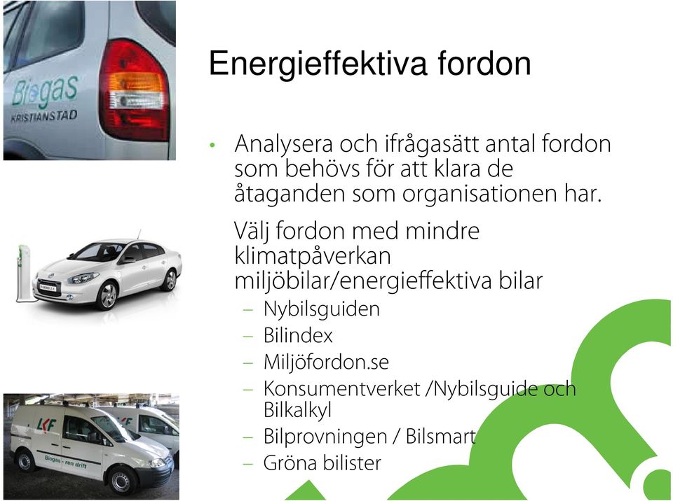 Välj fordon med mindre klimatpåverkan miljöbilar/energieffektiva bilar