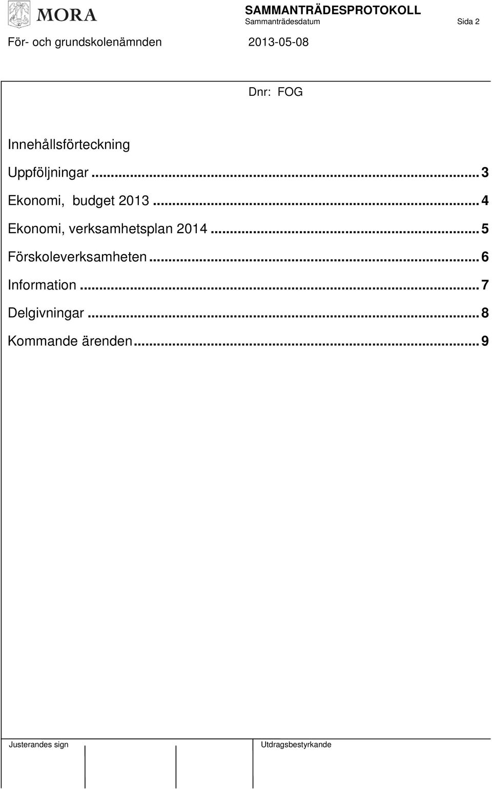 .. 4 Ekonomi, verksamhetsplan 2014... 5 Förskoleverksamheten.