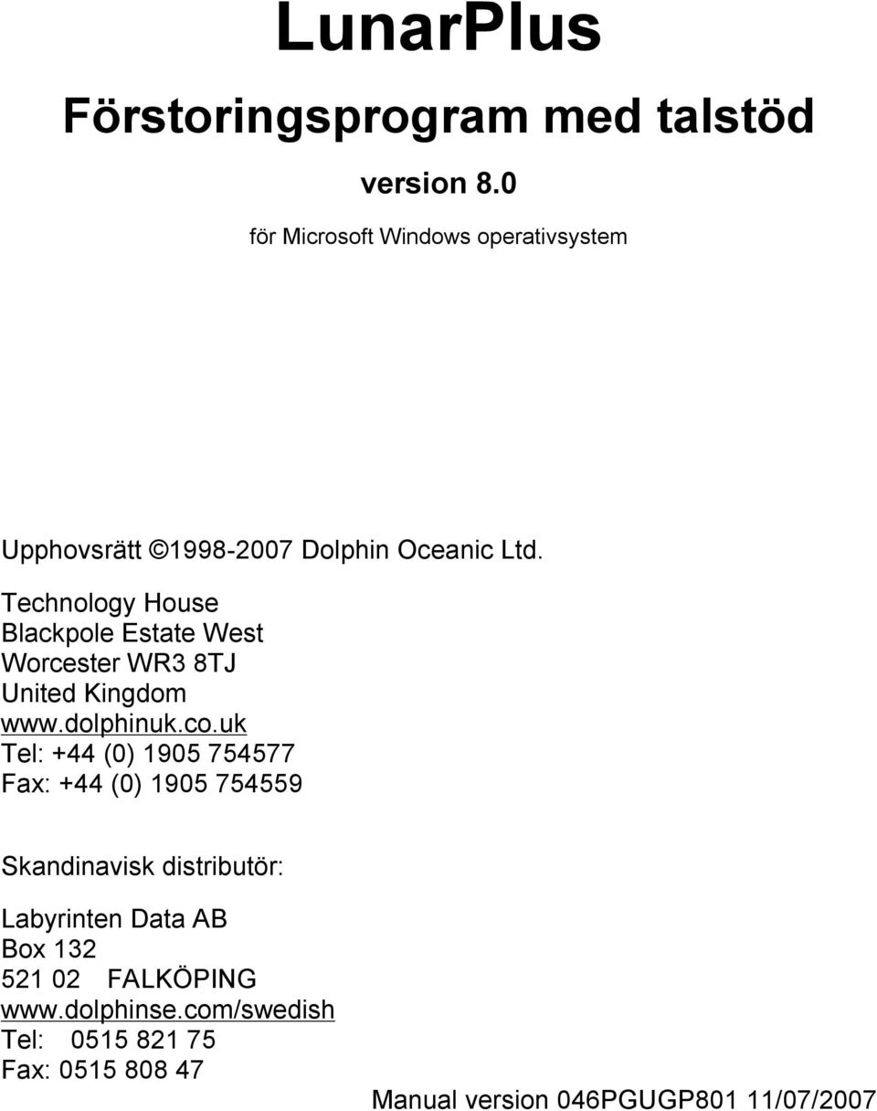 Technology House Blackpole Estate West Worcester WR3 8TJ United Kingdom www.dolphinuk.co.