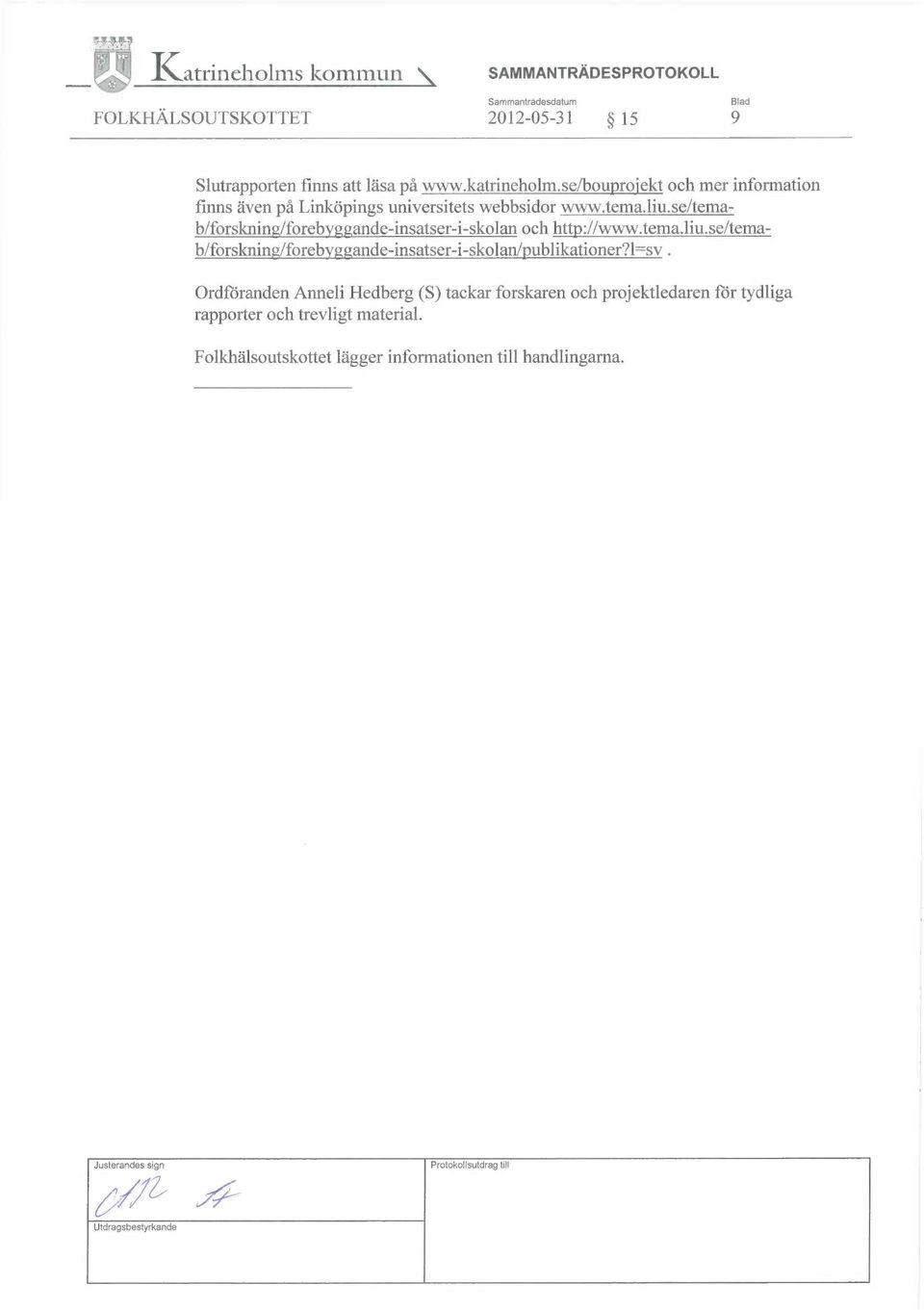 se/temab/forsknin /fg orebyg~ande-insatser-i-skolan och http://www.temaliu.se/temab/forsknin /fg orebvggande-insatser-i-skolan/publikationer?1=sv.