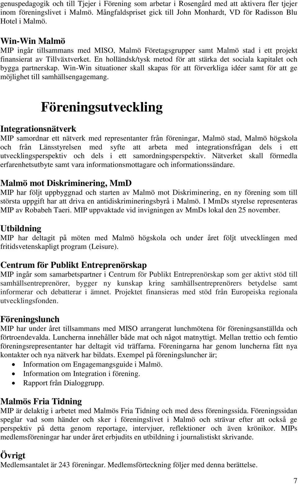 En holländsk/tysk metod för att stärka det sociala kapitalet och bygga partnerskap. Win-Win situationer skall skapas för att förverkliga idéer samt för att ge möjlighet till samhällsengagemang.