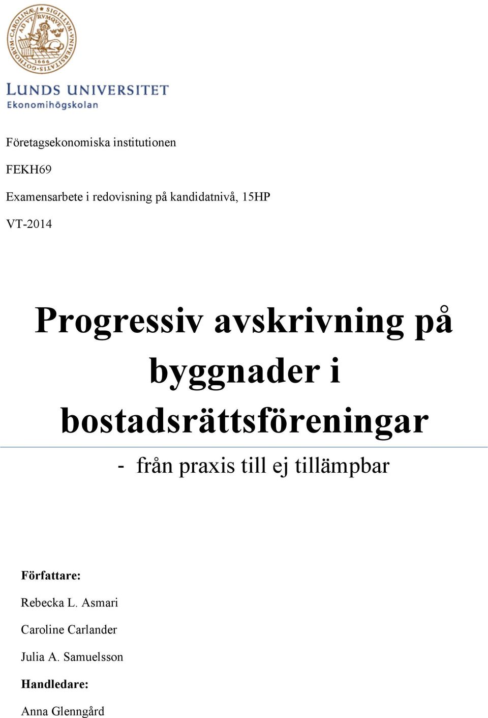 bostadsrättsföreningar - från praxis till ej tillämpbar Författare: