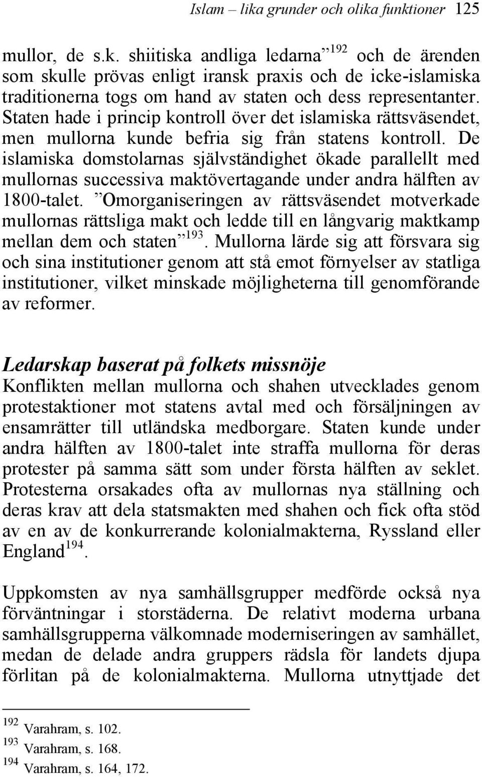 De islamiska domstolarnas självständighet ökade parallellt med mullornas successiva maktövertagande under andra hälften av 1800-talet.