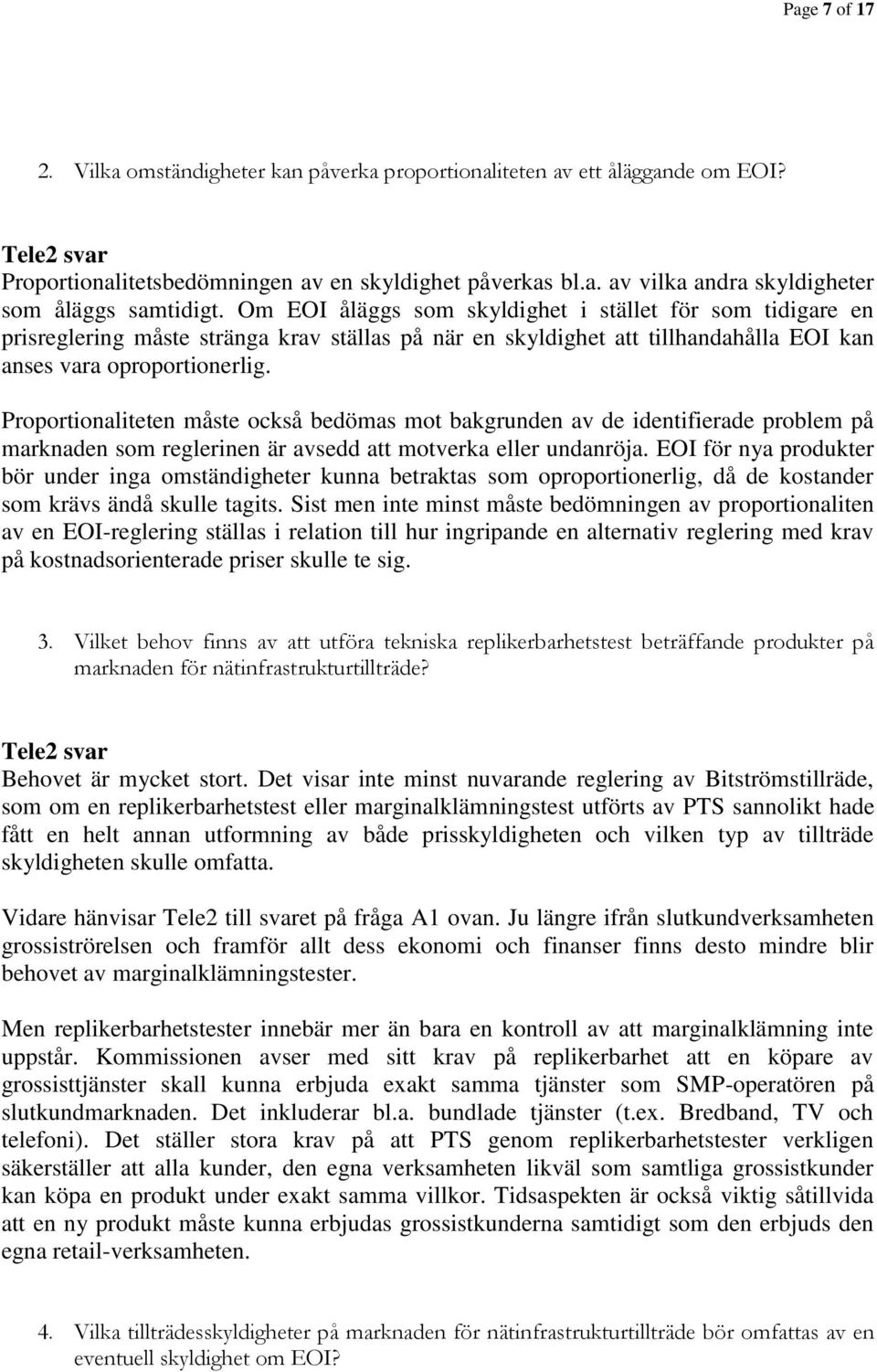 Proportionaliteten måste också bedömas mot bakgrunden av de identifierade problem på marknaden som reglerinen är avsedd att motverka eller undanröja.