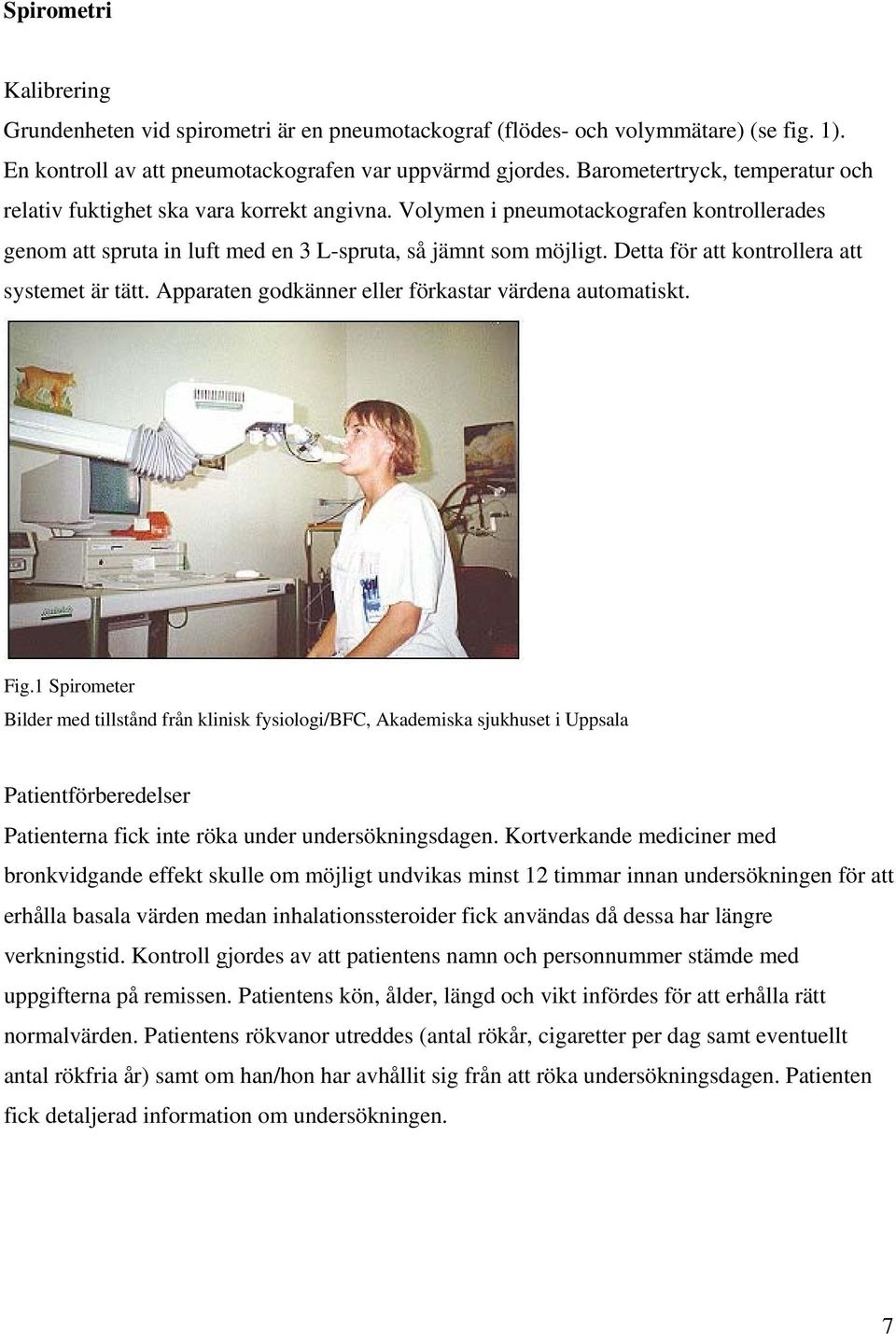 Detta för att kontrollera att systemet är tätt. Apparaten godkänner eller förkastar värdena automatiskt. Fig.