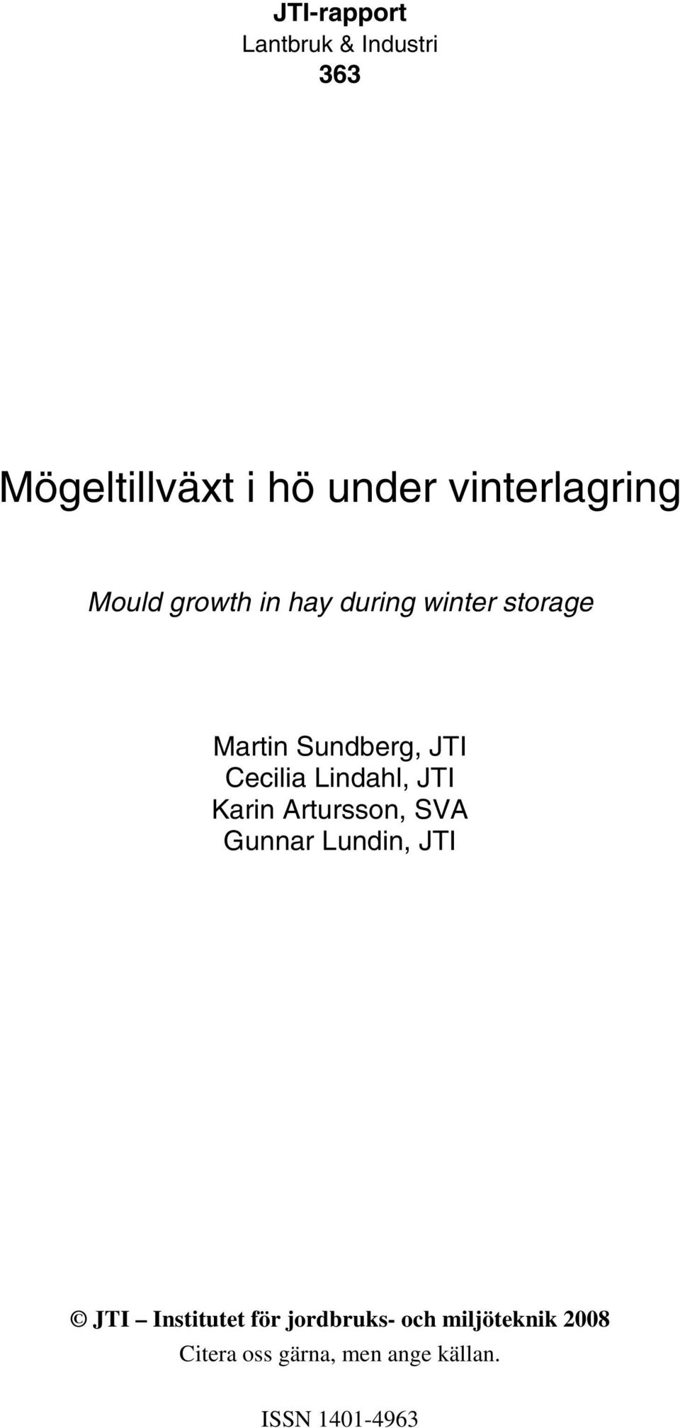 Lindahl, JTI Karin Artursson, SVA Gunnar Lundin, JTI JTI Institutet för