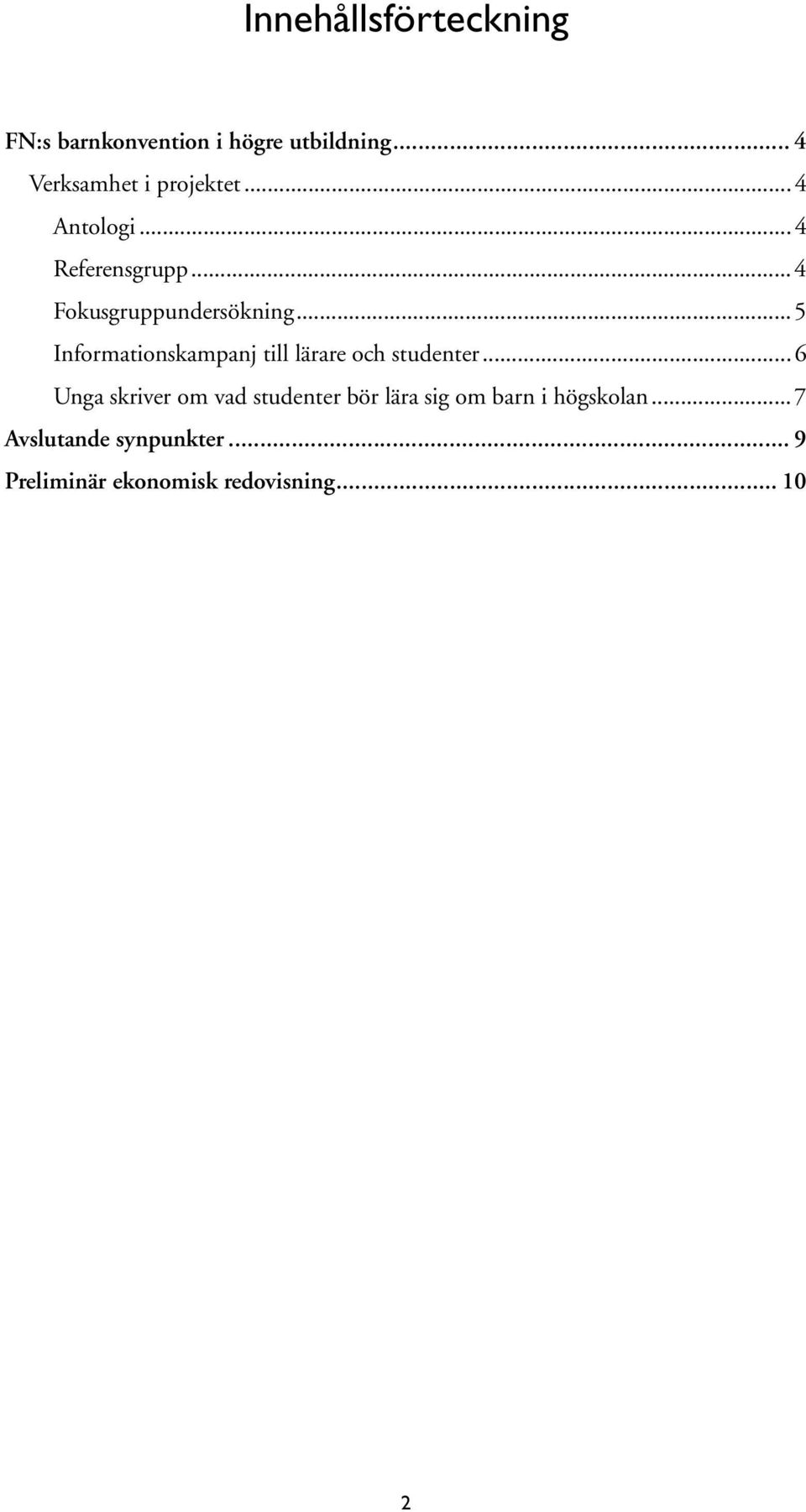 ..5 Informationskampanj till lärare och studenter.