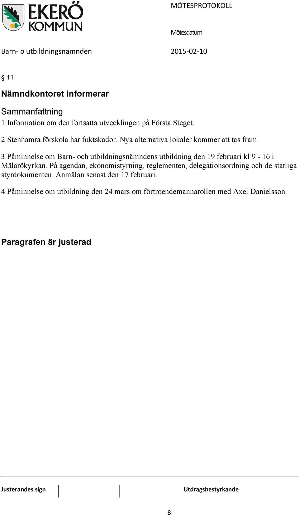 Påminnelse om Barn- och utbildningsnämndens utbildning den 19 februari kl 9-16 i Mälarökyrkan.