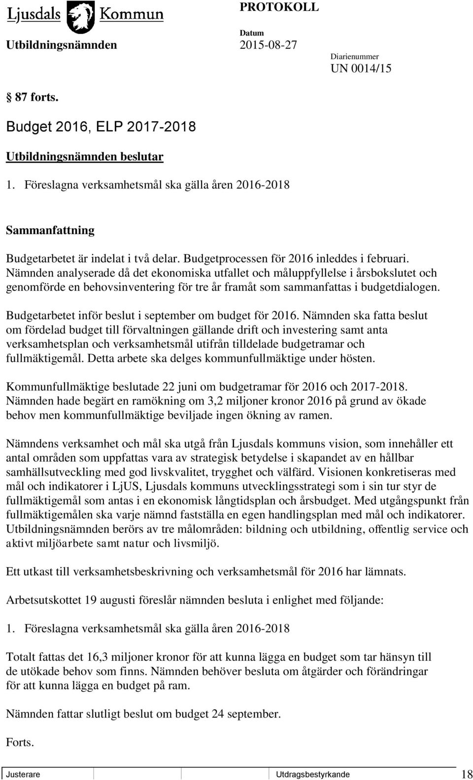 Budgetarbetet inför beslut i september om budget för 2016.