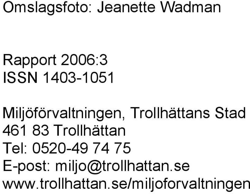 461 83 Trollhättan Tel: 0520-49 74 75 E-post: