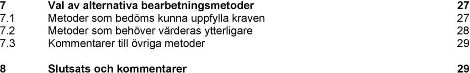 2 Metoder som behöver värderas ytterligare 28 7.