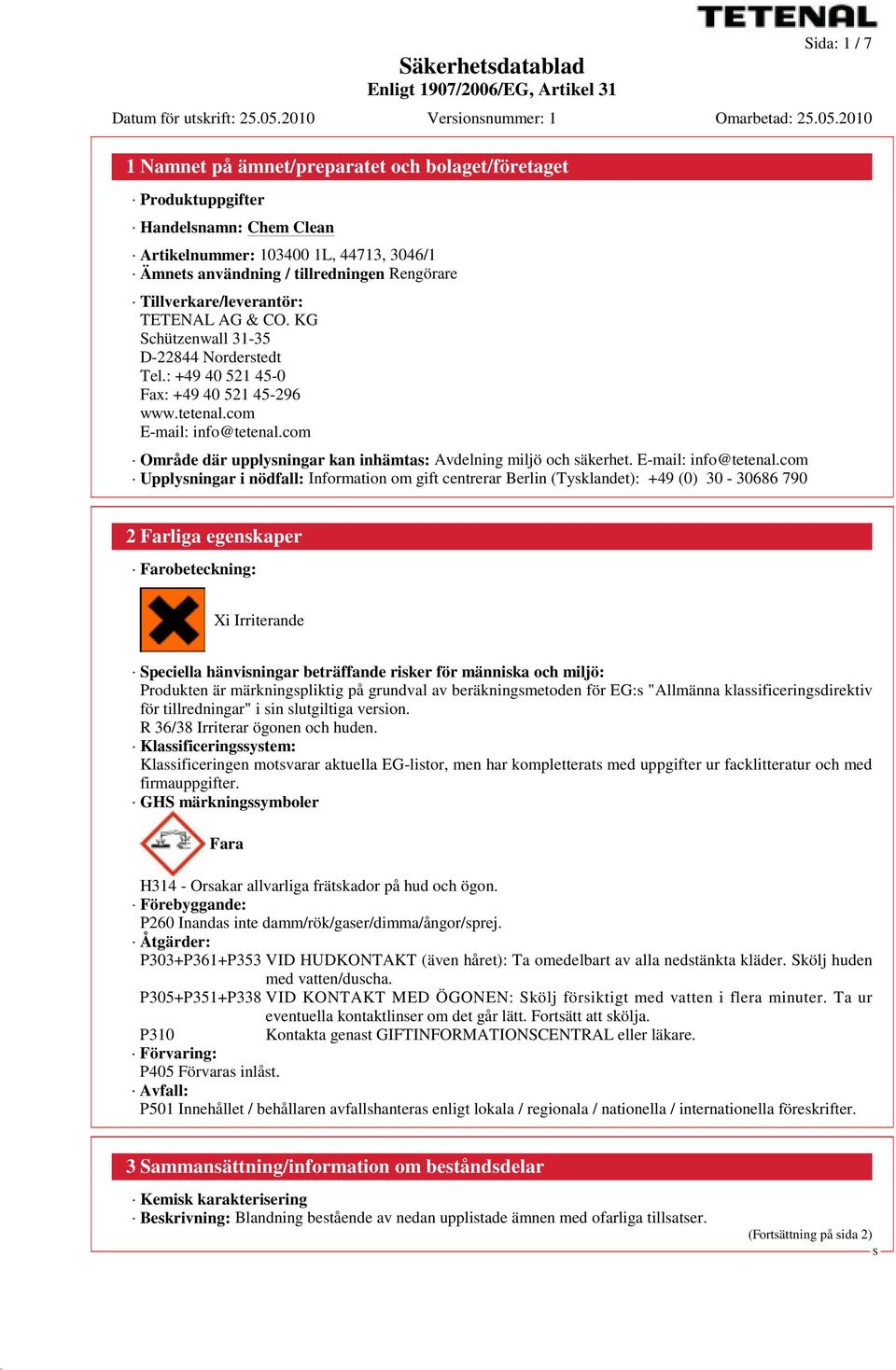com Område där upplysningar kan inhämtas: Avdelning miljö och säkerhet. E-mail: info@tetenal.