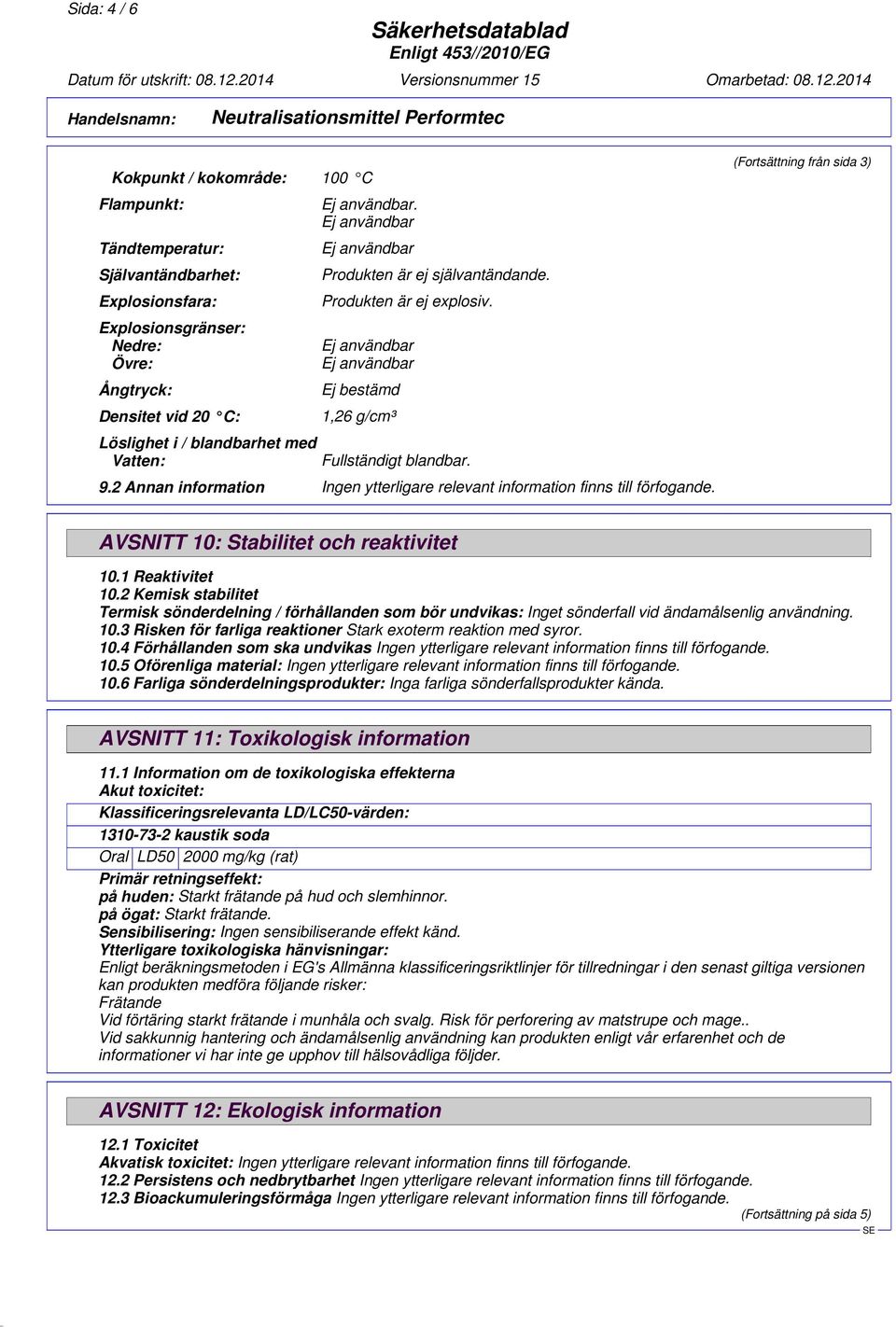 2 Annan information (Fortsättning från sida 3) AVSNITT 10: Stabilitet och reaktivitet 10.1 Reaktivitet 10.