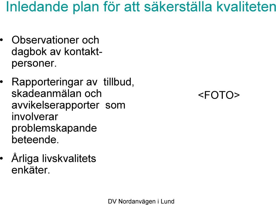 Rapporteringar av tillbud, skadeanmälan och