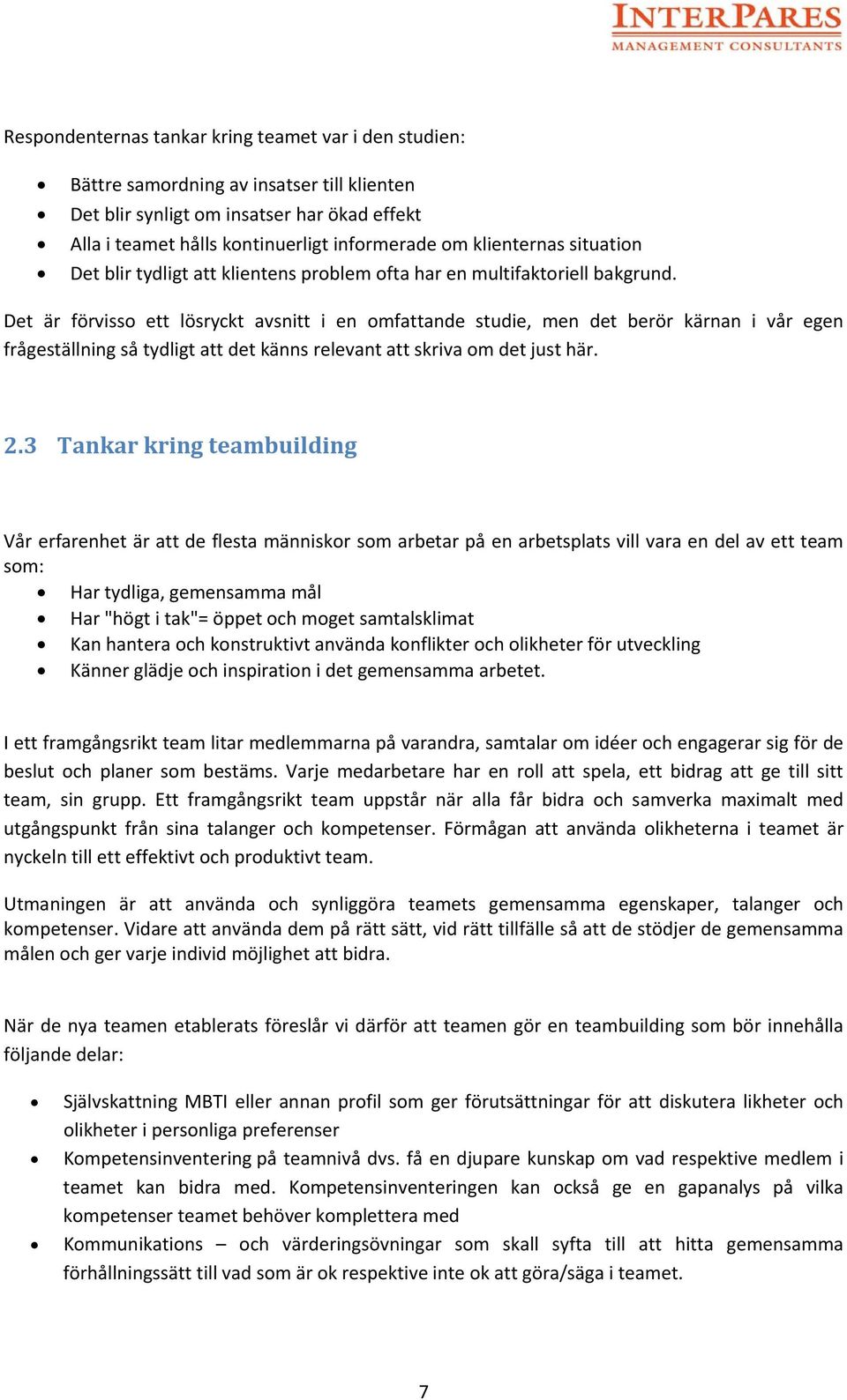 Det är förvisso ett lösryckt avsnitt i en omfattande studie, men det berör kärnan i vår egen frågeställning så tydligt att det känns relevant att skriva om det just här. 2.