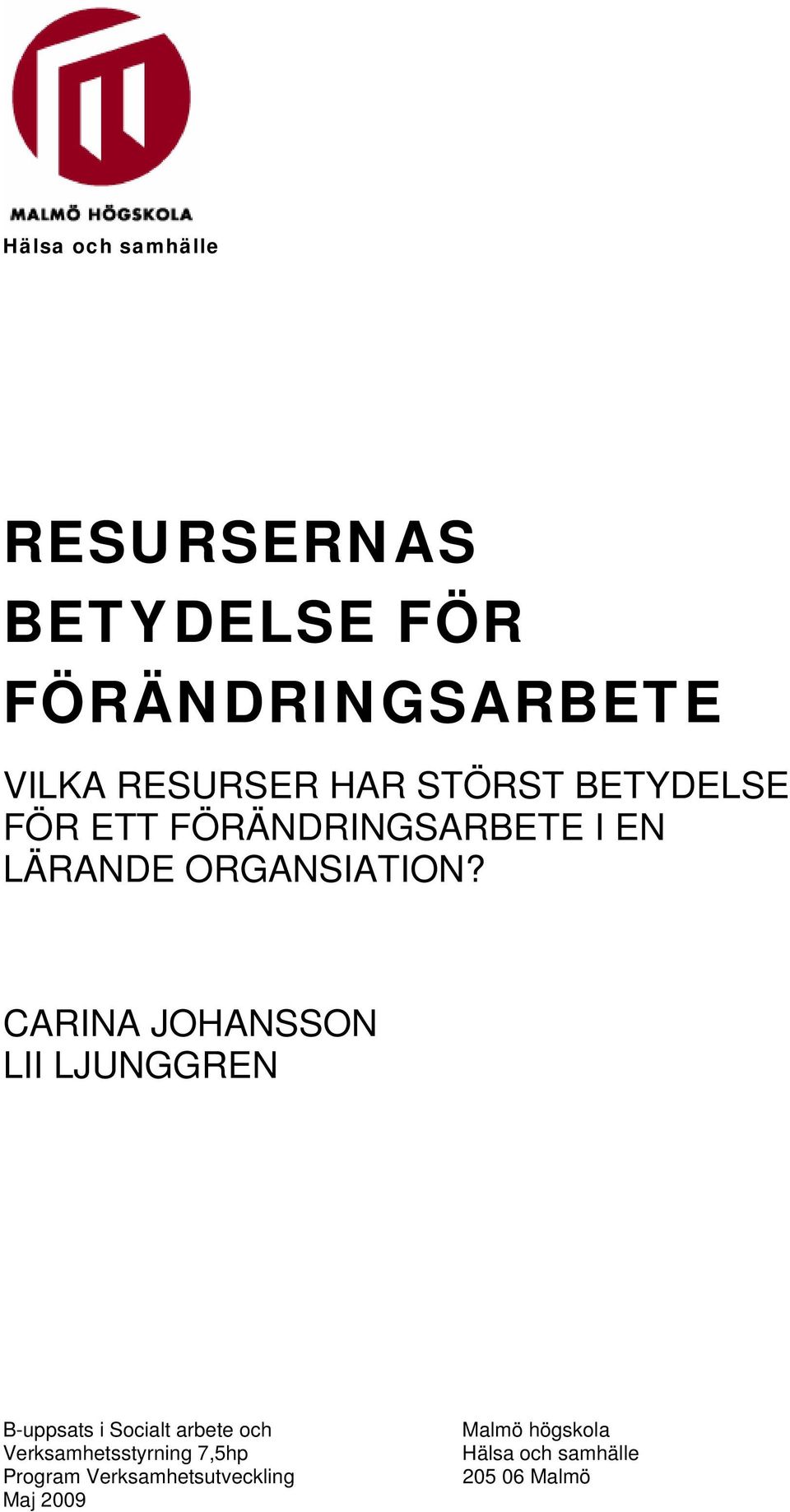 CARINA JOHANSSON LII LJUNGGREN B-uppsats i Socialt arbete och Verksamhetsstyrning