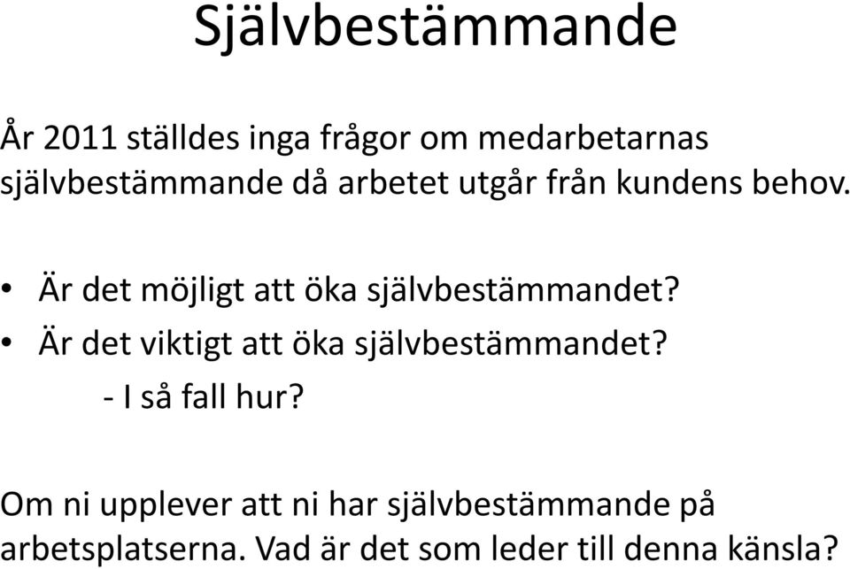 Är det viktigt att öka självbestämmandet? - I så fall hur?