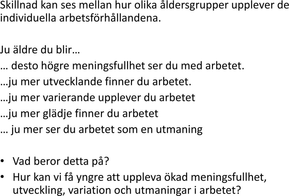 ju mer varierande upplever du arbetet ju mer glädje finner du arbetet ju mer ser du arbetet som en