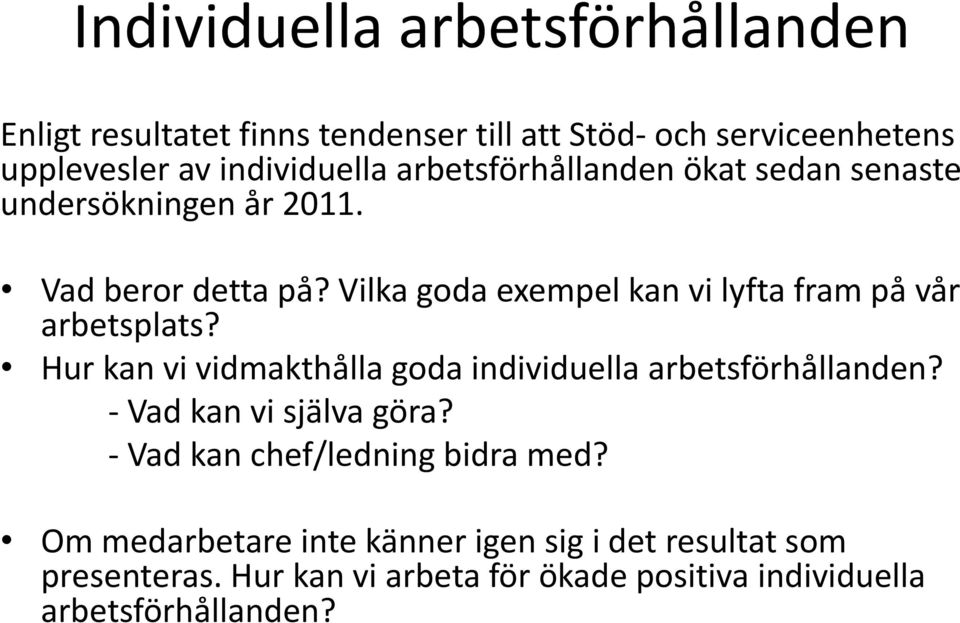 Vilka goda exempel kan vi lyfta fram på vår arbetsplats? Hur kan vi vidmakthålla goda individuella arbetsförhållanden?