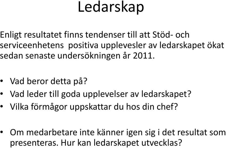 Vad leder till goda upplevelser av ledarskapet? Vilka förmågor uppskattar du hos din chef?