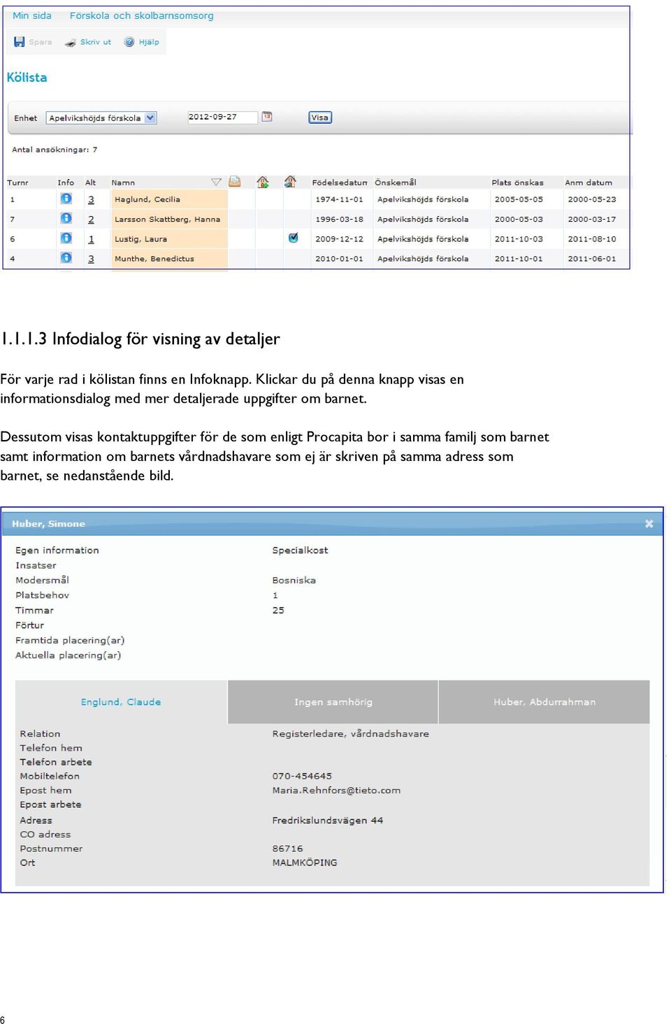 Dessutom visas kontaktuppgifter för de som enligt Procapita bor i samma familj som barnet samt